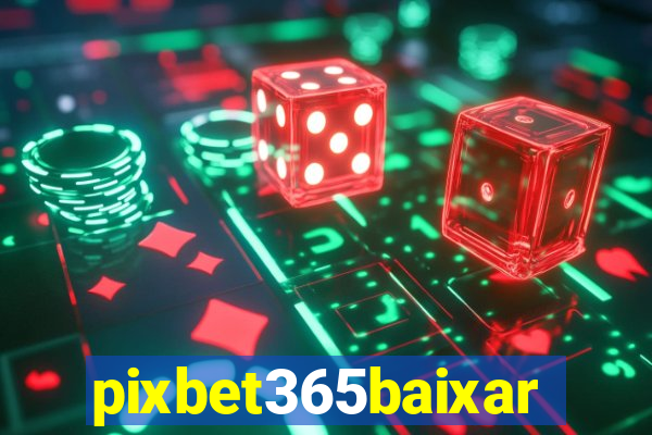 pixbet365baixar