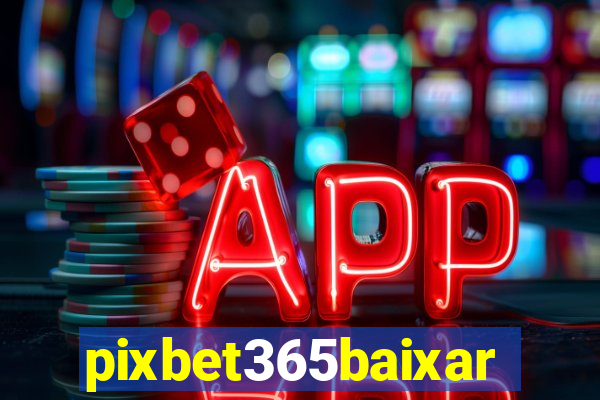 pixbet365baixar