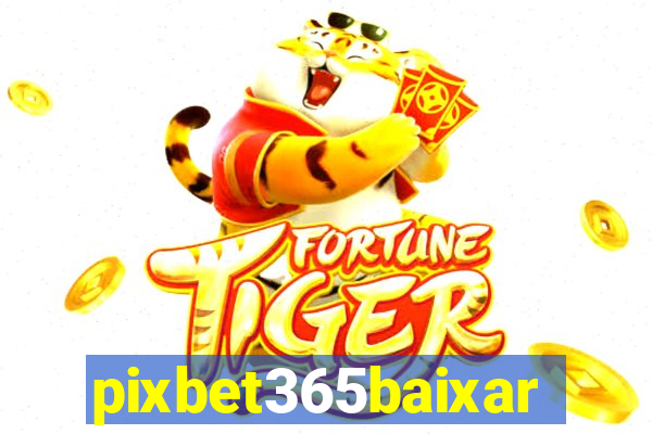 pixbet365baixar