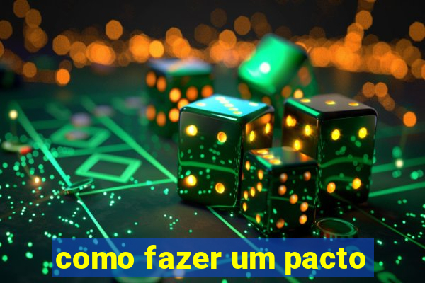 como fazer um pacto