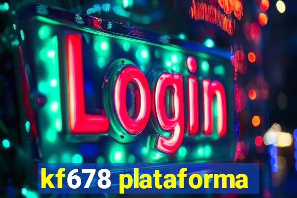 kf678 plataforma