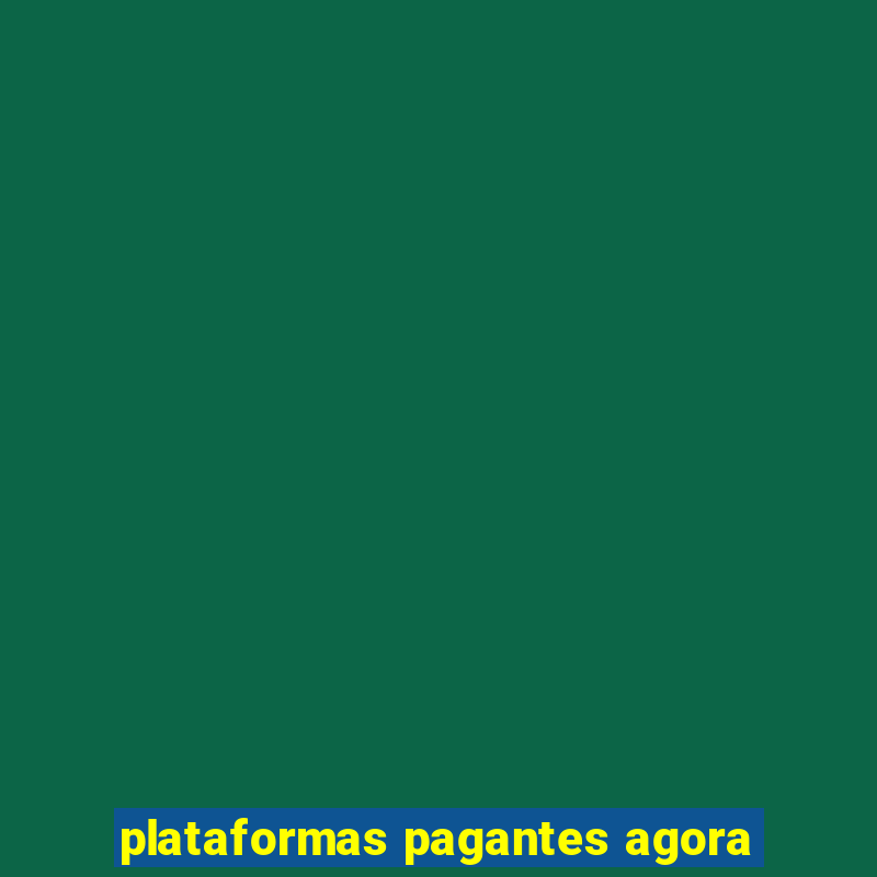 plataformas pagantes agora