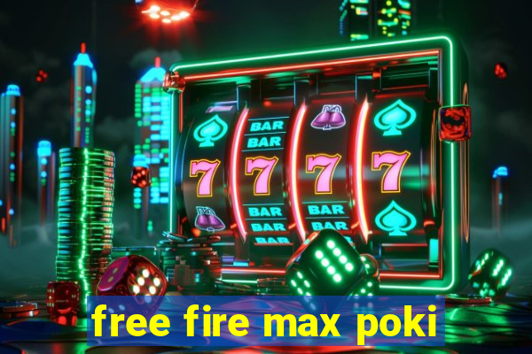 free fire max poki