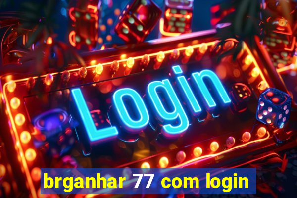 brganhar 77 com login