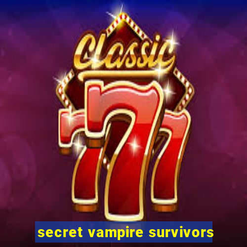 secret vampire survivors