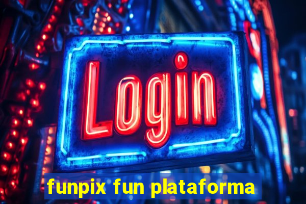 funpix fun plataforma