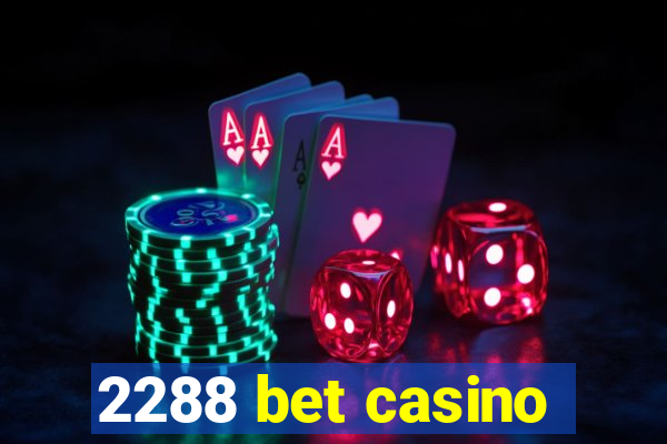 2288 bet casino