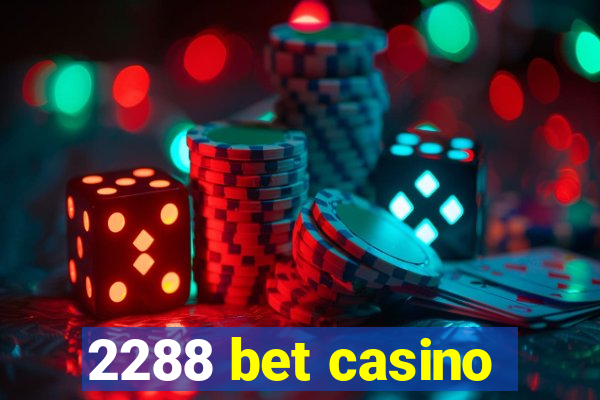 2288 bet casino