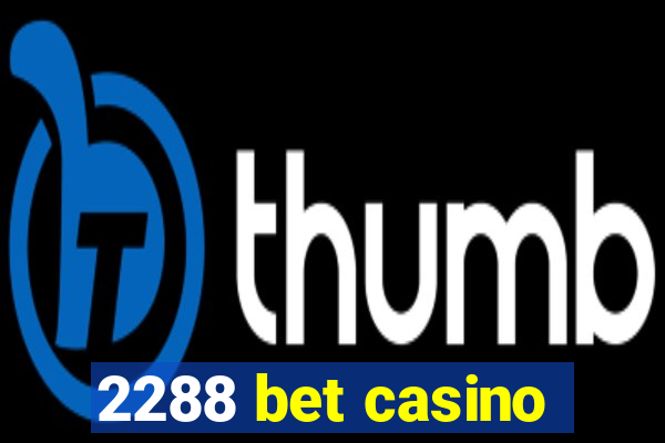 2288 bet casino