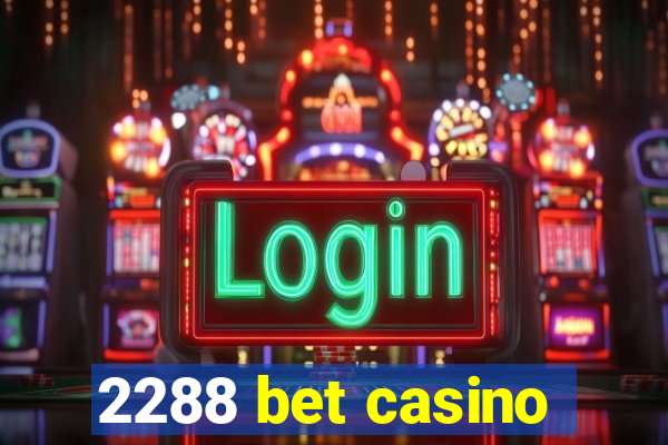 2288 bet casino