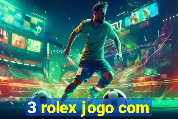 3 rolex jogo com