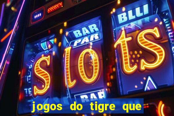 jogos do tigre que dao bonus no cadastro