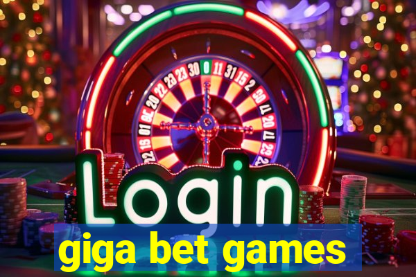 giga bet games