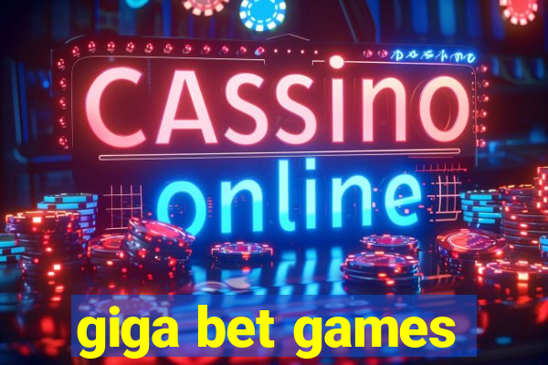 giga bet games