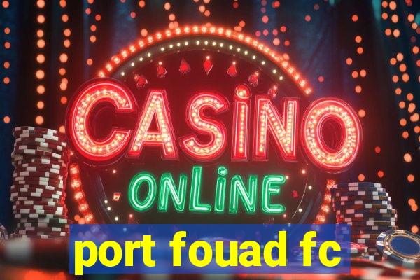 port fouad fc