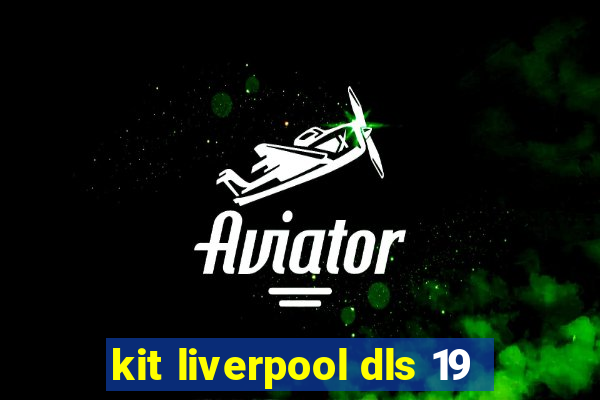 kit liverpool dls 19