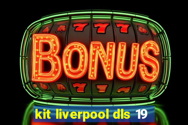 kit liverpool dls 19