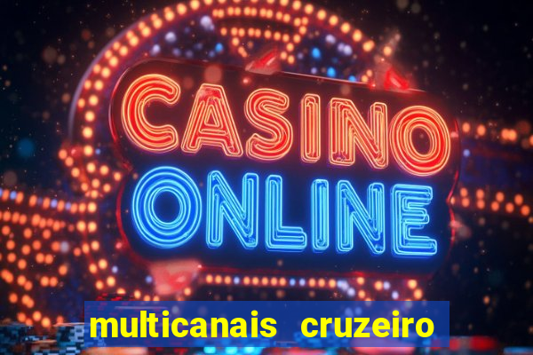 multicanais cruzeiro ao vivo