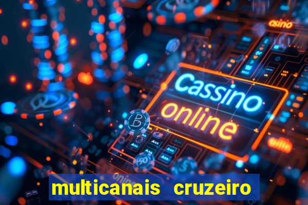 multicanais cruzeiro ao vivo