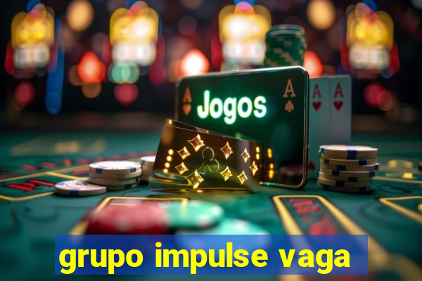 grupo impulse vaga