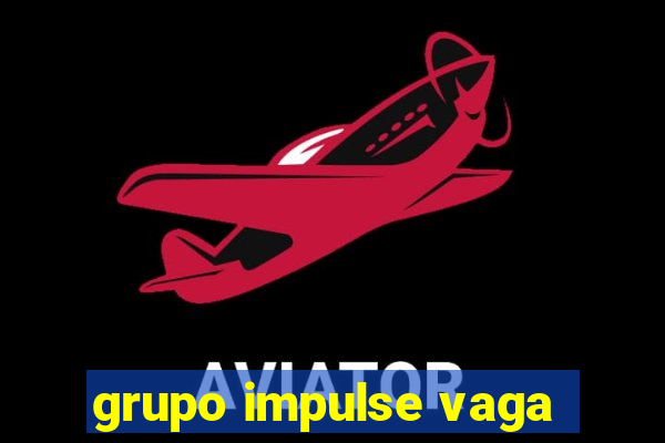 grupo impulse vaga