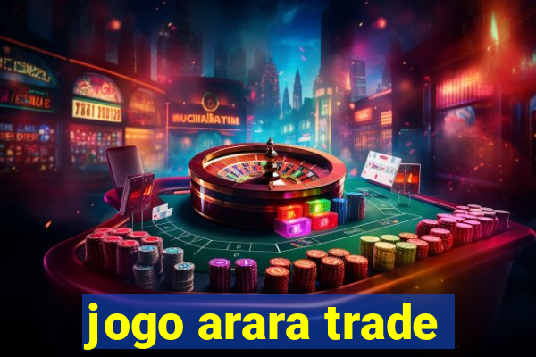 jogo arara trade