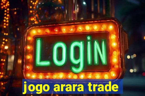 jogo arara trade