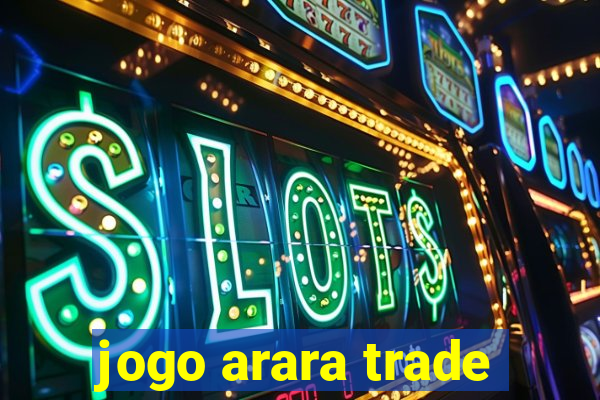 jogo arara trade