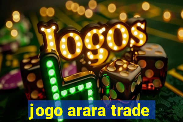 jogo arara trade