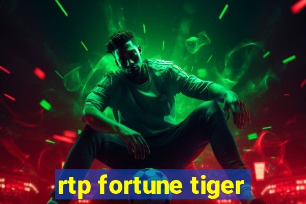 rtp fortune tiger