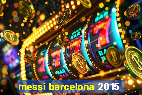 messi barcelona 2015