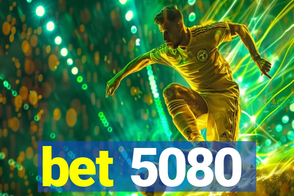 bet 5080