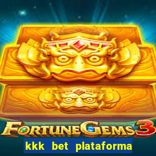 kkk bet plataforma de jogos