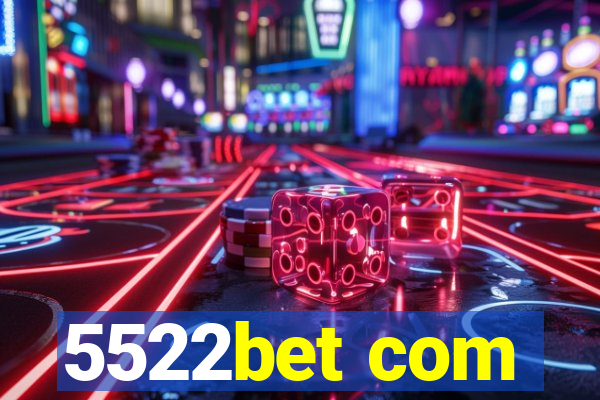 5522bet com