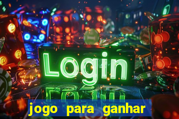 jogo para ganhar dinheiro gratis