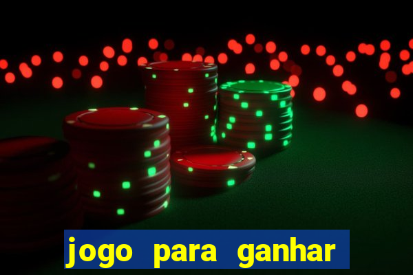 jogo para ganhar dinheiro gratis