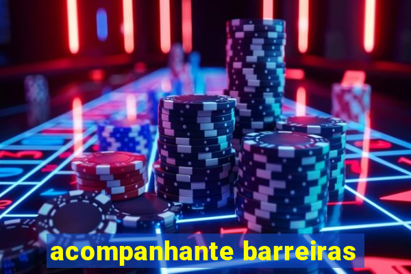 acompanhante barreiras