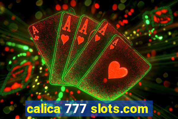 calica 777 slots.com