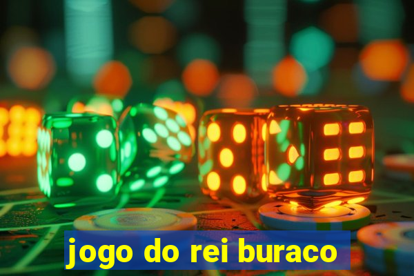 jogo do rei buraco