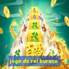 jogo do rei buraco