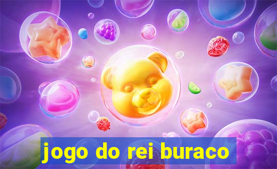 jogo do rei buraco