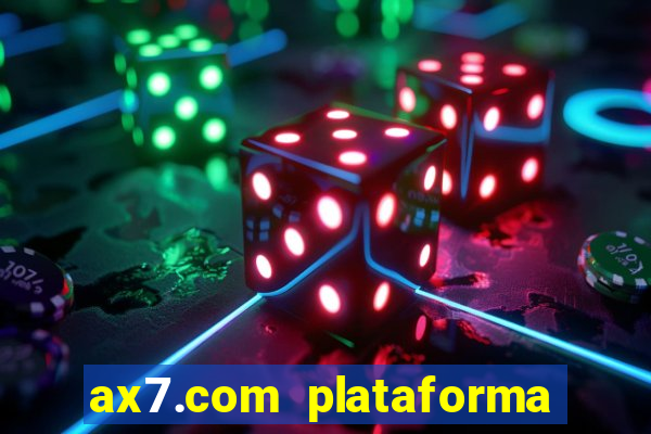 ax7.com plataforma de jogos