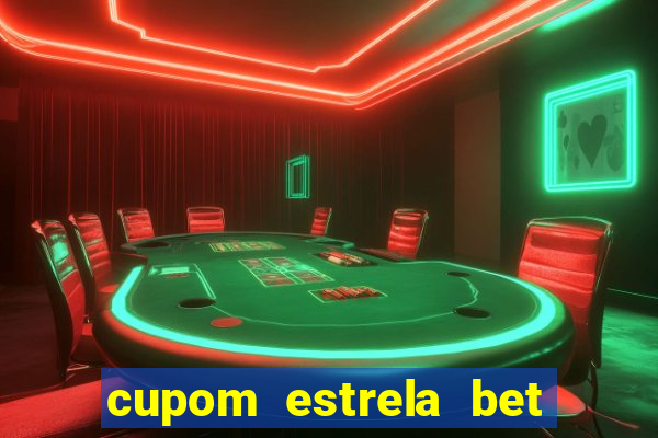 cupom estrela bet primeiro deposito