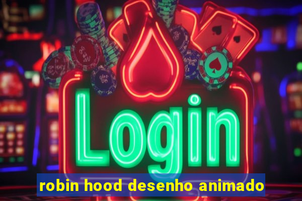 robin hood desenho animado