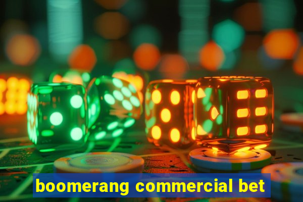 boomerang commercial bet