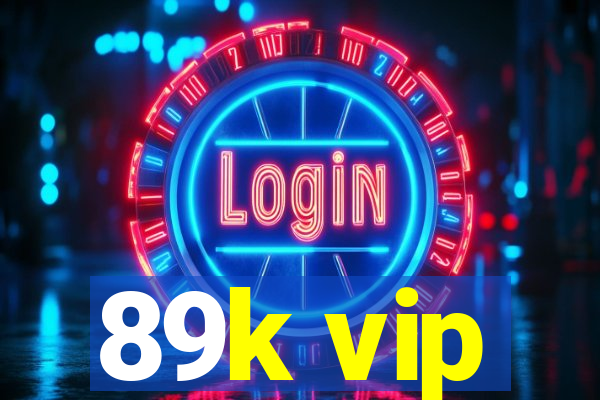 89k vip