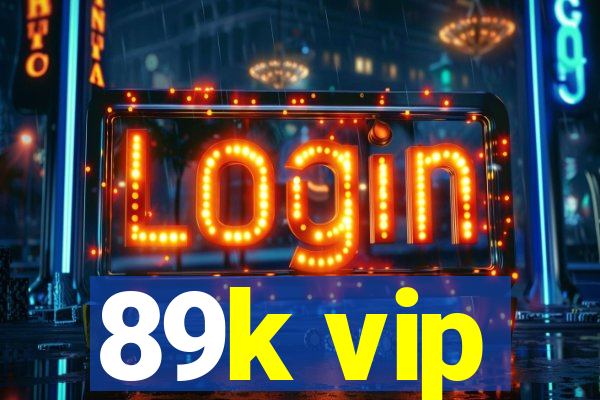 89k vip