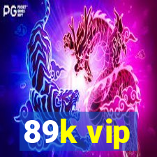 89k vip