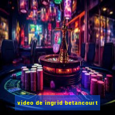 video de ingrid betancourt