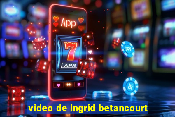 video de ingrid betancourt